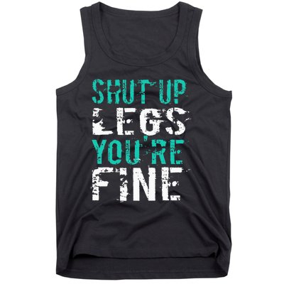 Shut Up Legs YouRe Fine Funny Workout Tank Top