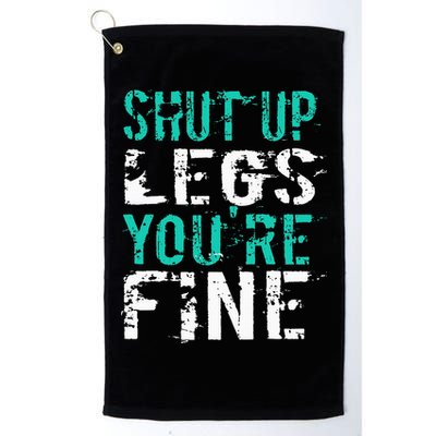 Shut Up Legs YouRe Fine Funny Workout Golf Towel