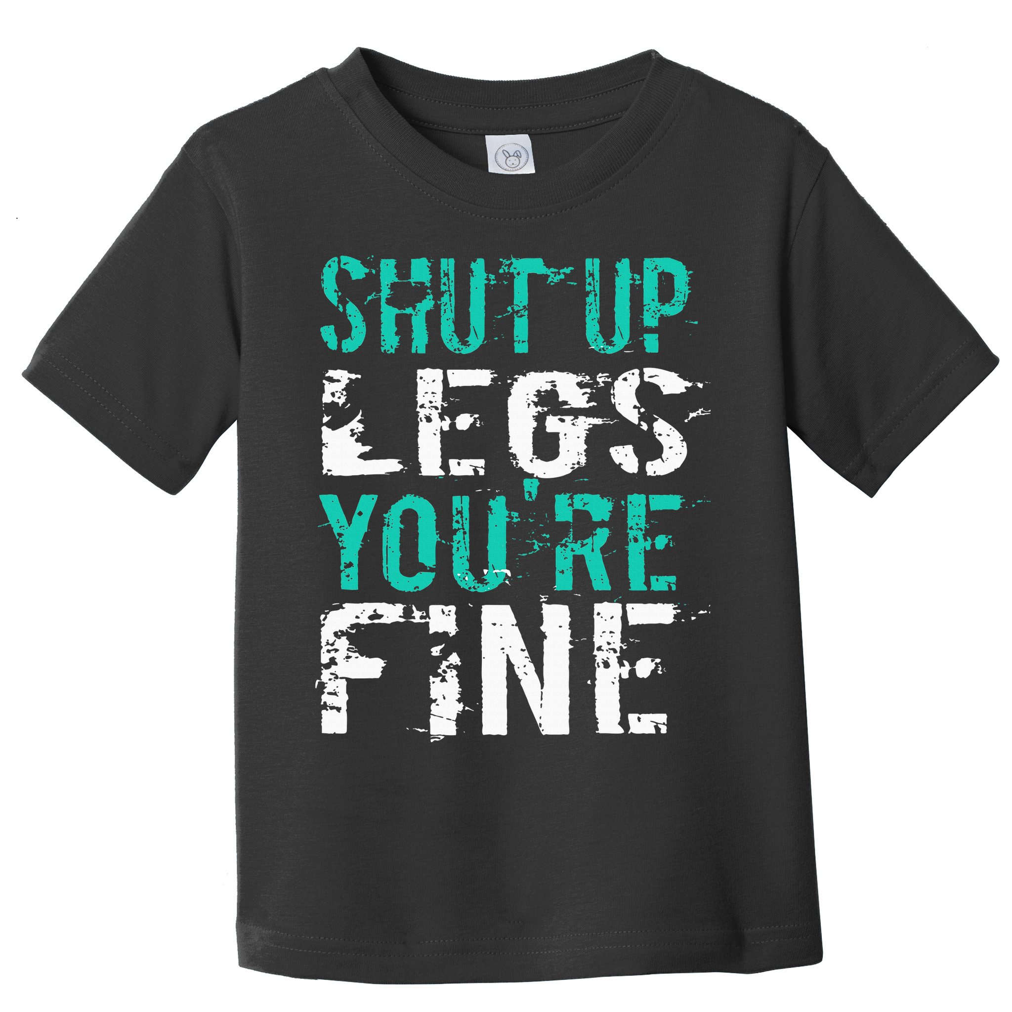 Shut Up Legs YouRe Fine Funny Workout Toddler T-Shirt