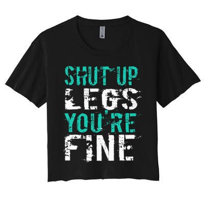 Shut Up Legs YouRe Fine Funny Workout Crop Top