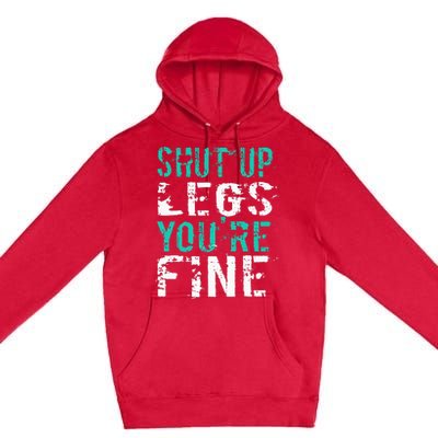 Shut Up Legs YouRe Fine Funny Workout Premium Pullover Hoodie