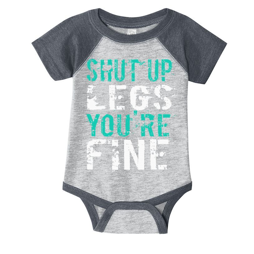 Shut Up Legs YouRe Fine Funny Workout Infant Baby Jersey Bodysuit