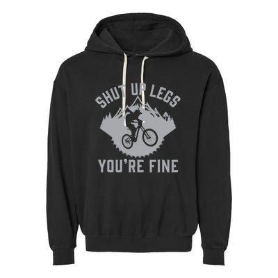 Shut Up Legs You’Re Fine Funny Gift Idea Mountain Bike Garment-Dyed Fleece Hoodie