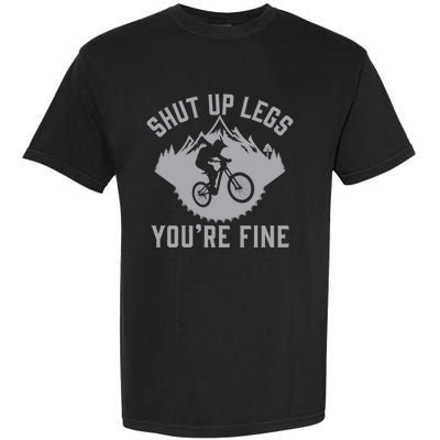 Shut Up Legs You’Re Fine Funny Gift Idea Mountain Bike Garment-Dyed Heavyweight T-Shirt