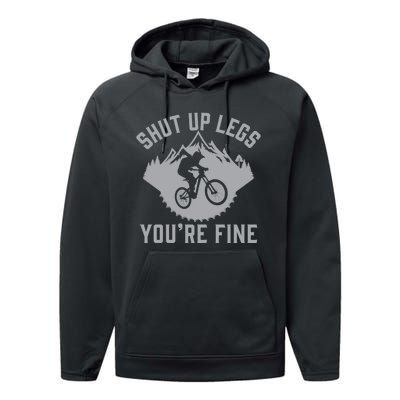 Shut Up Legs You’Re Fine Funny Gift Idea Mountain Bike Performance Fleece Hoodie