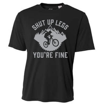 Shut Up Legs You’Re Fine Funny Gift Idea Mountain Bike Cooling Performance Crew T-Shirt