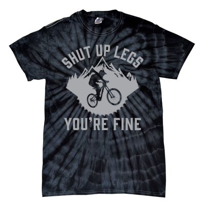 Shut Up Legs You’Re Fine Funny Gift Idea Mountain Bike Tie-Dye T-Shirt