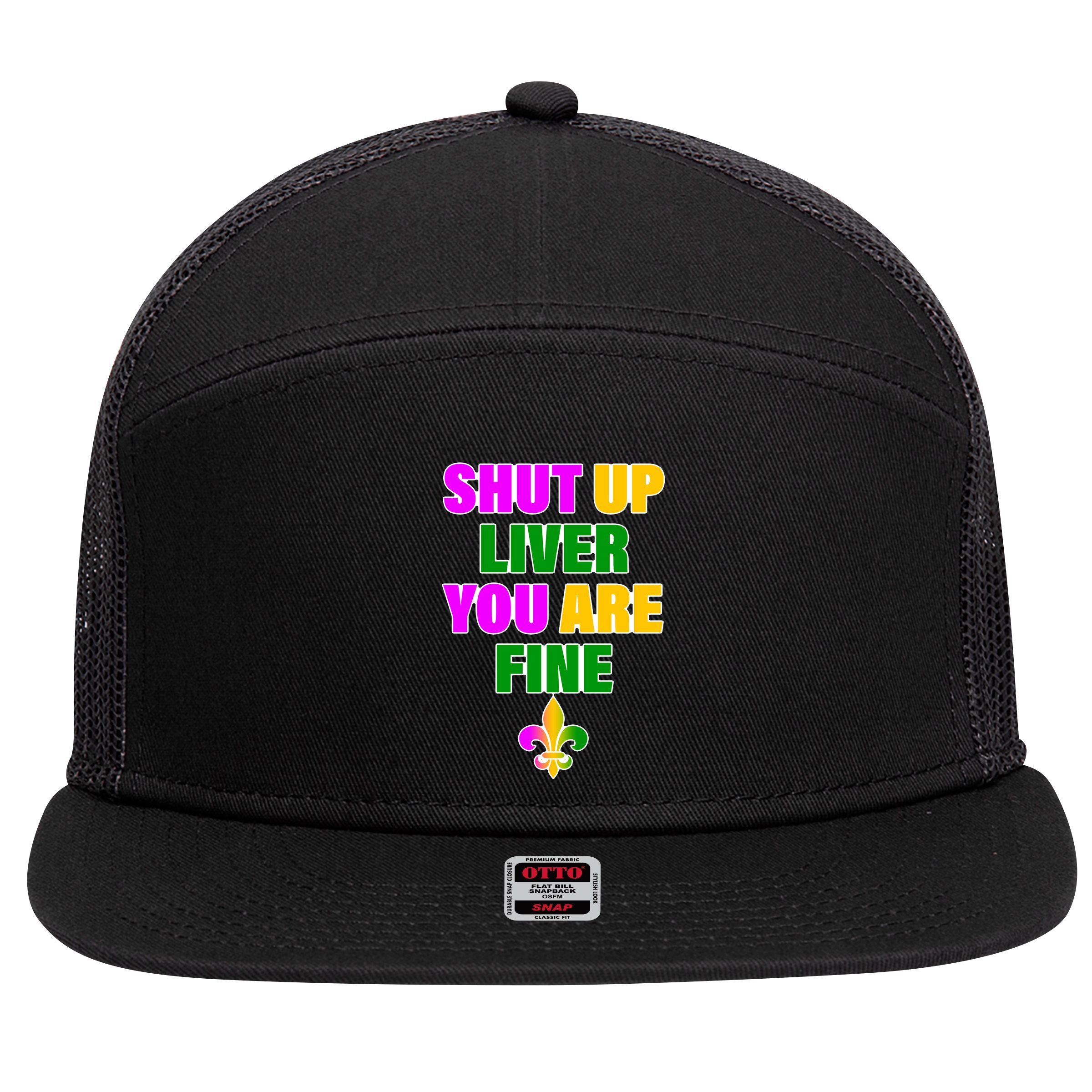 Shut Up Liver You Are Fine Mardi Gras Spade 7 Panel Mesh Trucker Snapback Hat