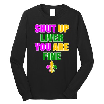 Shut Up Liver You Are Fine Mardi Gras Spade Long Sleeve Shirt