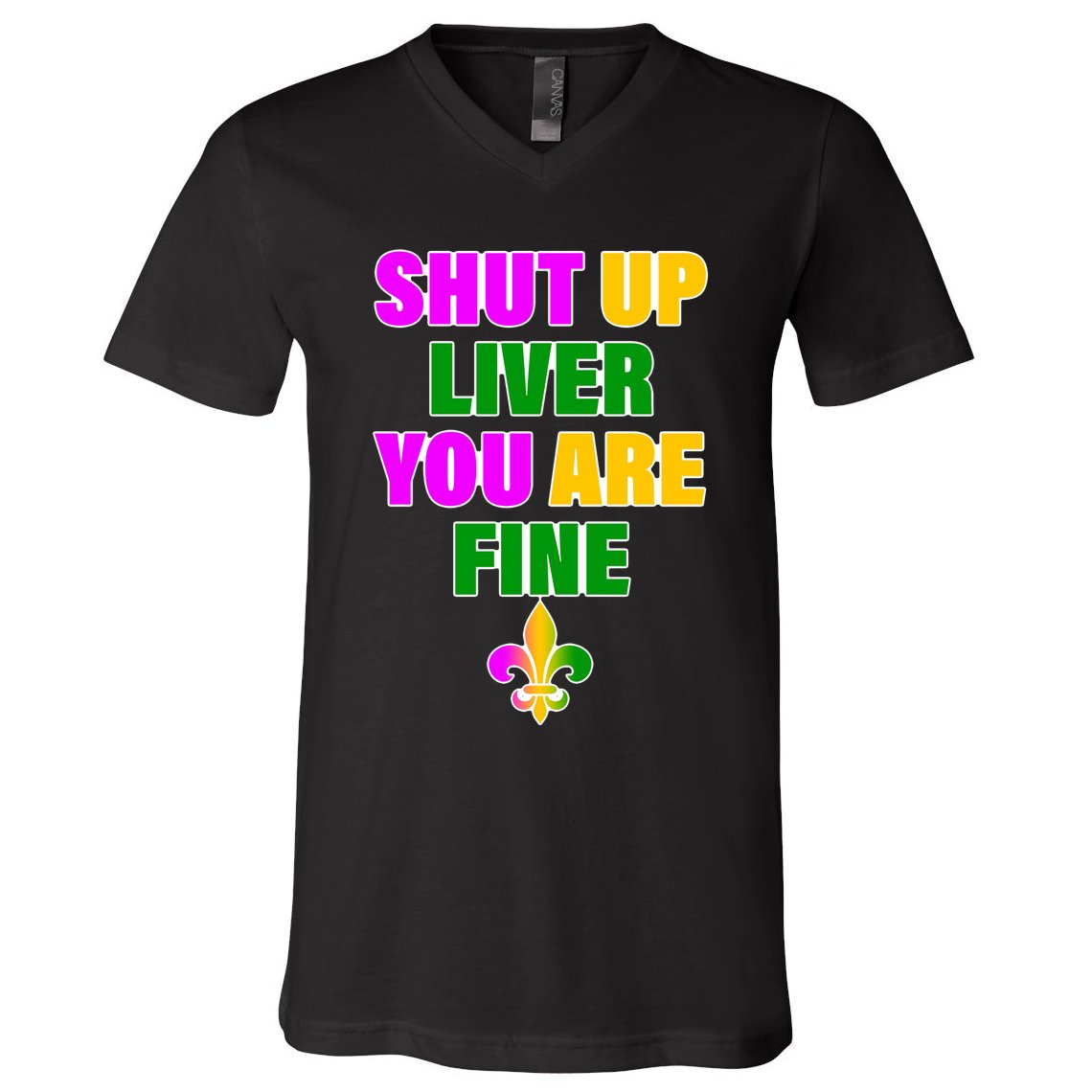 Shut Up Liver You Are Fine Mardi Gras Spade V-Neck T-Shirt