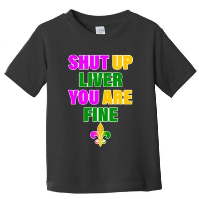Shut Up Liver You Are Fine Mardi Gras Spade Toddler T-Shirt