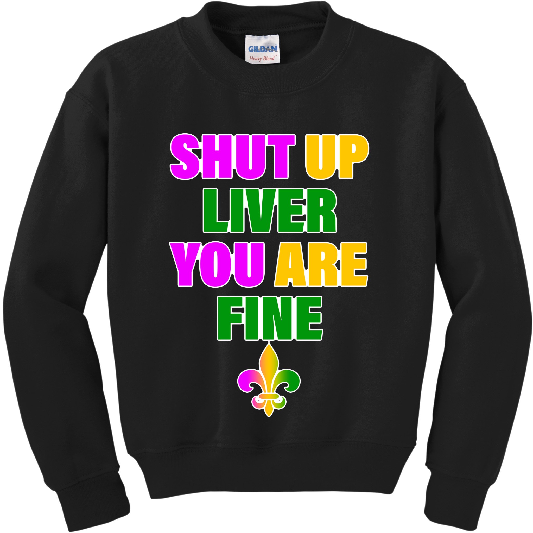 Shut Up Liver You Are Fine Mardi Gras Spade Kids Sweatshirt