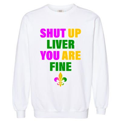 Shut Up Liver You Are Fine Mardi Gras Spade Garment-Dyed Sweatshirt