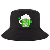 Shut Up Liver You're Fine St Patrick's Day Cool Comfort Performance Bucket Hat