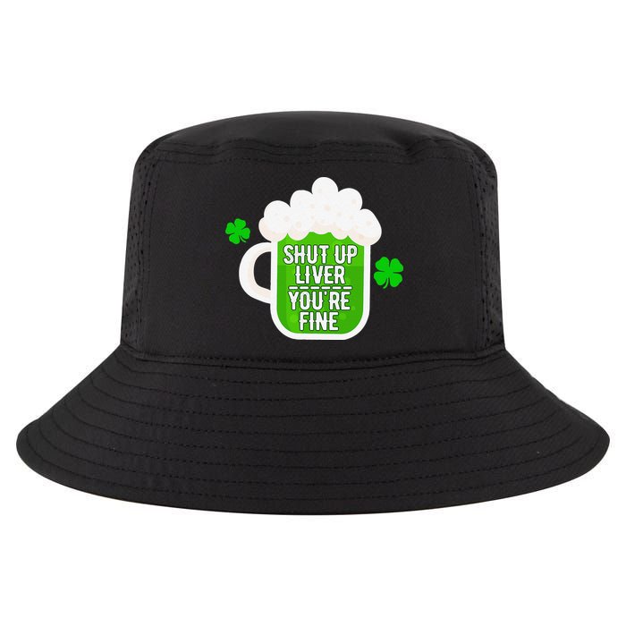 Shut Up Liver You're Fine St Patrick's Day Cool Comfort Performance Bucket Hat