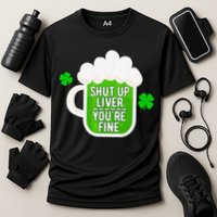 Shut Up Liver You're Fine St Patrick's Day Cooling Performance Crew T-Shirt