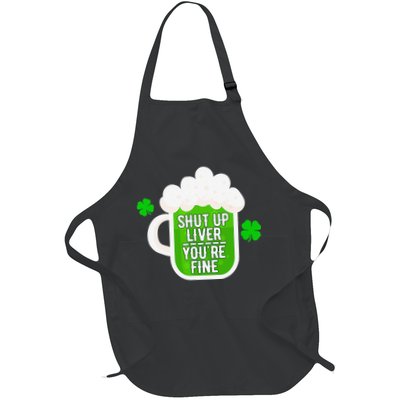 Shut Up Liver You're Fine St Patrick's Day Apron