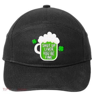 Shut Up Liver You're Fine St Patrick's Day 7-Panel Snapback Hat