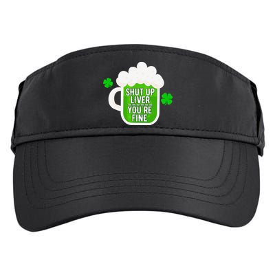 Shut Up Liver You're Fine St Patrick's Day Adult Drive Performance Visor