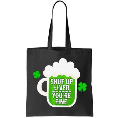 Shut Up Liver You're Fine St Patrick's Day Bag