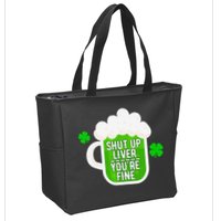 Shut Up Liver You're Fine St Patrick's Day Zip Tote Bag