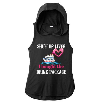 Shut Up Liver I Bought The Drink Package Ladies PosiCharge Tri-Blend Wicking Draft Hoodie Tank