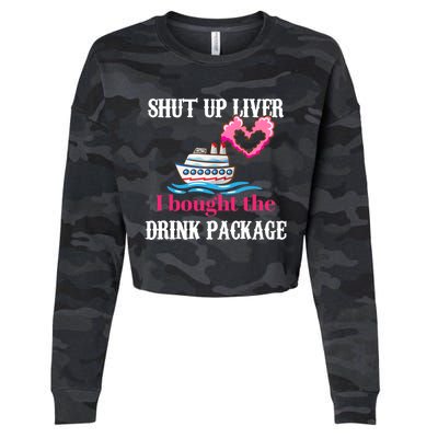 Shut Up Liver I Bought The Drink Package Cropped Pullover Crew