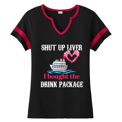 Shut Up Liver I Bought The Drink Package Ladies Halftime Notch Neck Tee