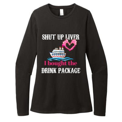 Shut Up Liver I Bought The Drink Package Womens CVC Long Sleeve Shirt