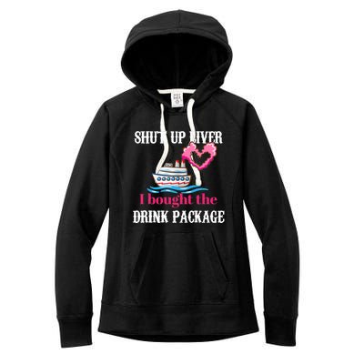 Shut Up Liver I Bought The Drink Package Women's Fleece Hoodie