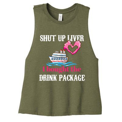 Shut Up Liver I Bought The Drink Package Women's Racerback Cropped Tank