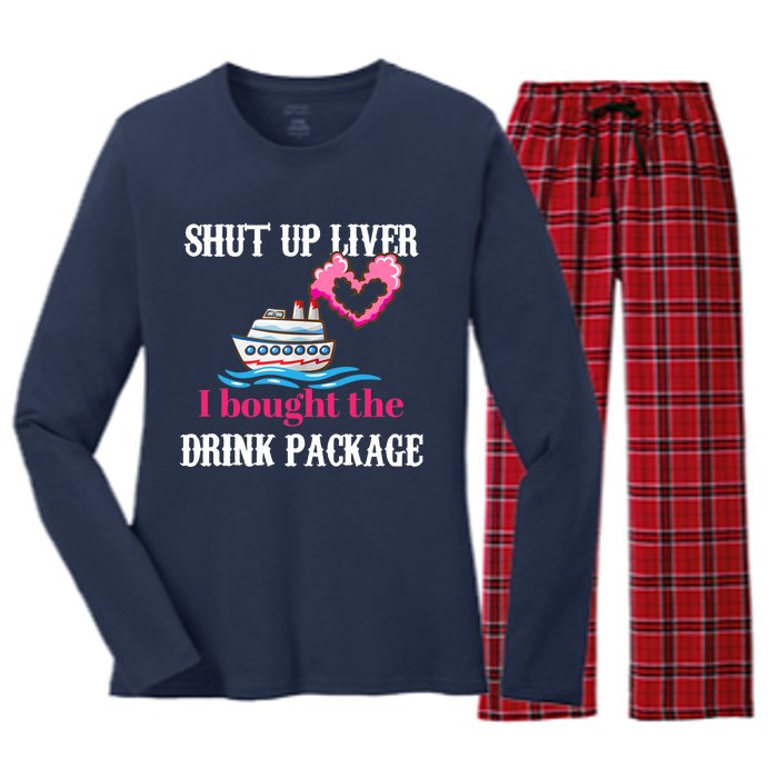 Shut Up Liver I Bought The Drink Package Women's Long Sleeve Flannel Pajama Set 