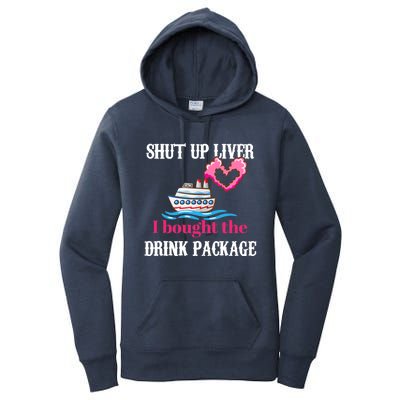 Shut Up Liver I Bought The Drink Package Women's Pullover Hoodie