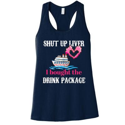 Shut Up Liver I Bought The Drink Package Women's Racerback Tank