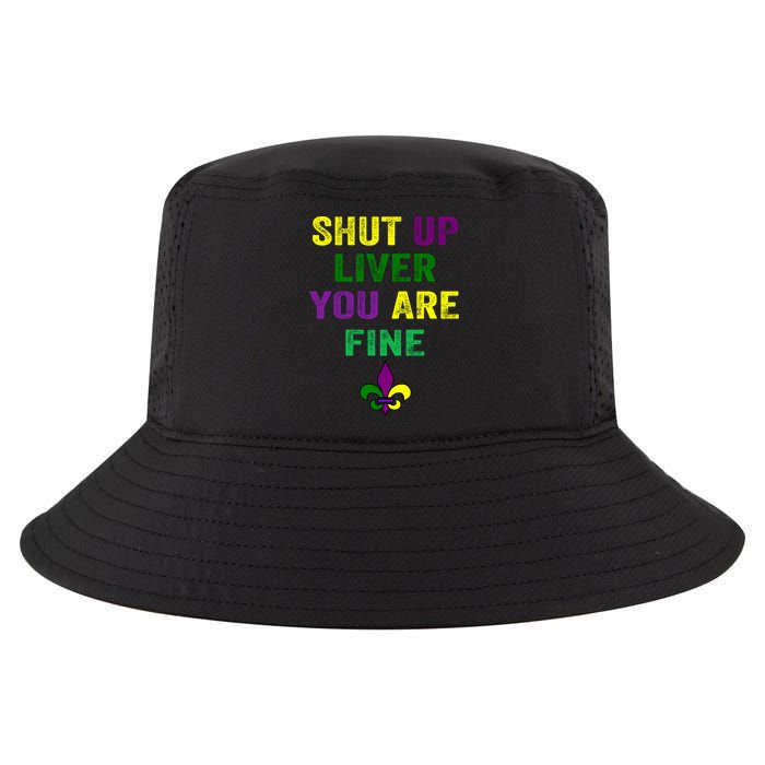Shut Up Liver You Are Fine Ing Mardi Gras Gift Cool Comfort Performance Bucket Hat