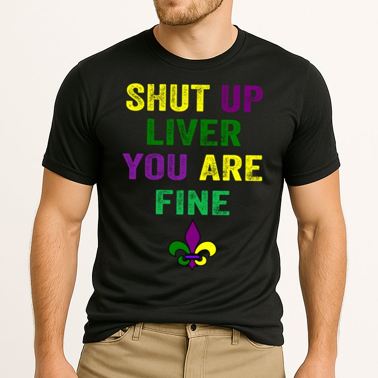 Shut Up Liver You Are Fine Ing Mardi Gras Gift Cooling Performance Crew T-Shirt