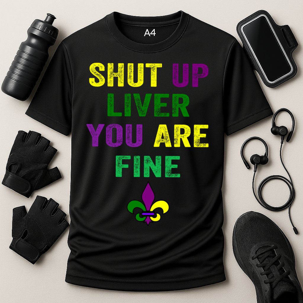 Shut Up Liver You Are Fine Ing Mardi Gras Gift Cooling Performance Crew T-Shirt