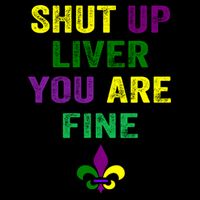 Shut Up Liver You Are Fine Ing Mardi Gras Gift Cooling Performance Crew T-Shirt