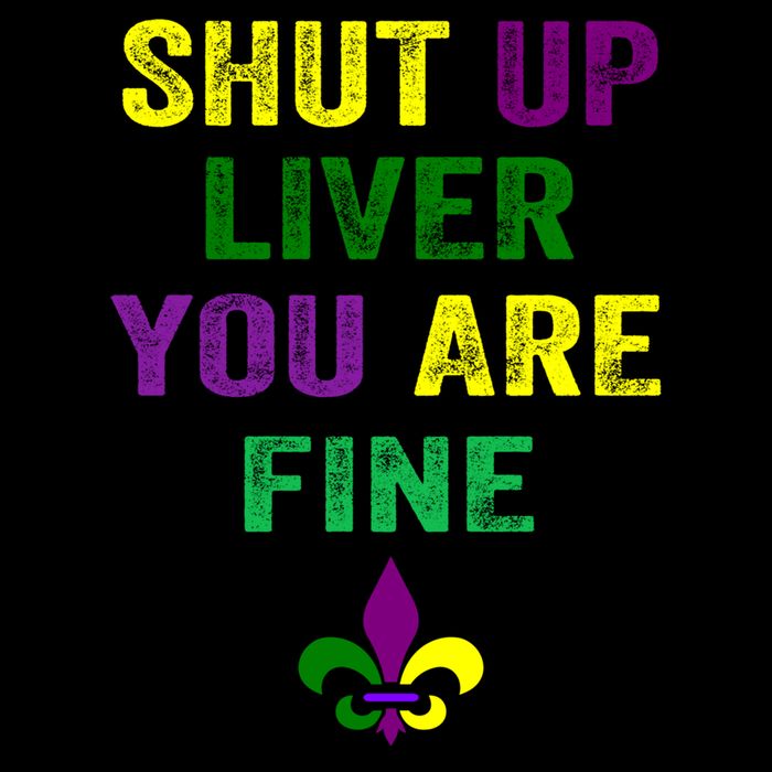 Shut Up Liver You Are Fine Ing Mardi Gras Gift Cooling Performance Crew T-Shirt