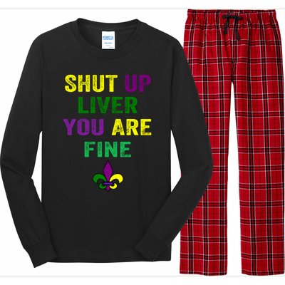 Shut Up Liver You Are Fine Ing Mardi Gras Gift Long Sleeve Pajama Set