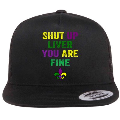 Shut Up Liver You Are Fine Ing Mardi Gras Gift Flatbill Hat