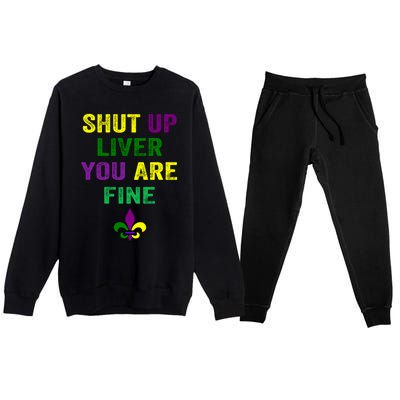 Shut Up Liver You Are Fine Ing Mardi Gras Gift Premium Crewneck Sweatsuit Set