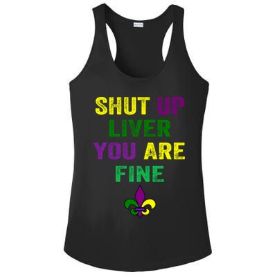 Shut Up Liver You Are Fine Ing Mardi Gras Gift Ladies PosiCharge Competitor Racerback Tank