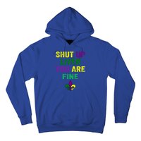 Shut Up Liver You Are Fine Ing Mardi Gras Gift Hoodie