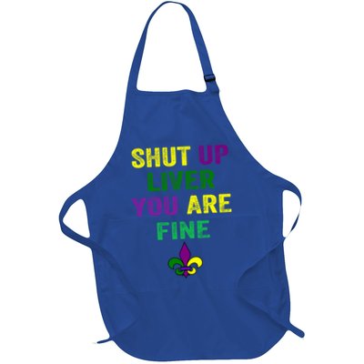 Shut Up Liver You Are Fine Ing Mardi Gras Gift Apron