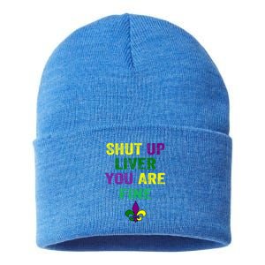 Shut Up Liver You Are Fine Ing Mardi Gras Gift Sustainable Knit Beanie