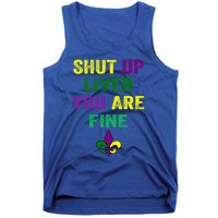 Shut Up Liver You Are Fine Ing Mardi Gras Gift Tank Top