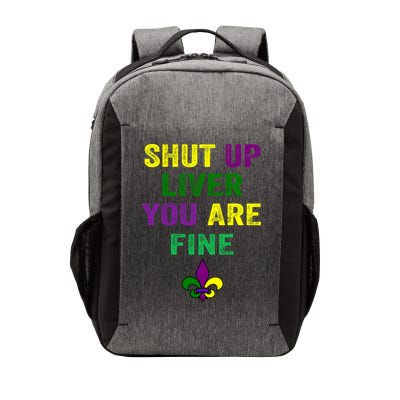 Shut Up Liver You Are Fine Ing Mardi Gras Gift Vector Backpack
