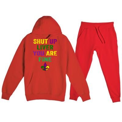 Shut Up Liver You Are Fine Ing Mardi Gras Gift Premium Hooded Sweatsuit Set