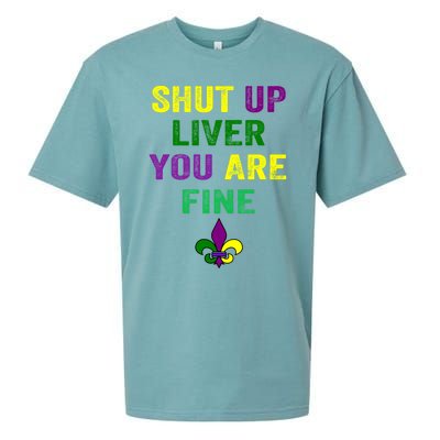 Shut Up Liver You Are Fine Ing Mardi Gras Gift Sueded Cloud Jersey T-Shirt